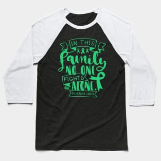 GALLBLADDER CANCER AWARENESS FAMILY NO ALONE QUOTE Baseball T-Shirt